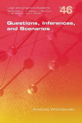 Questions, Inferences, and Scenarios by Wisniewski, Andrzej