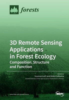 3D Remote Sensing Applications in Forest Ecology: Composition, Structure and Function by Latifi, Hooman
