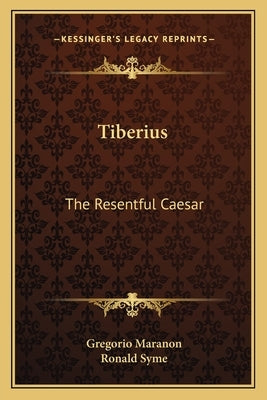 Tiberius: The Resentful Caesar by Maranon, Gregorio