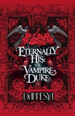 Eternally His: The Vampire Duke by Dannesya