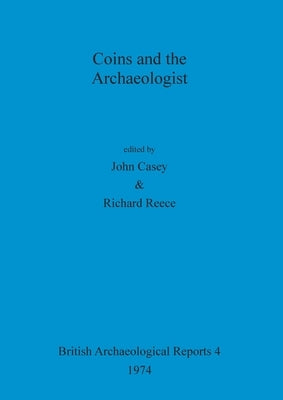 Coins and the Archaeologist by Casey, John