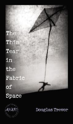 The Thin Tear in the Fabric of Space by Trevor, Douglas