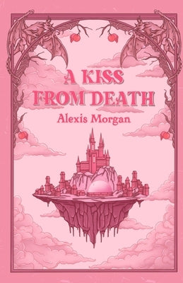 A Kiss From Death by Morgan, Alexis