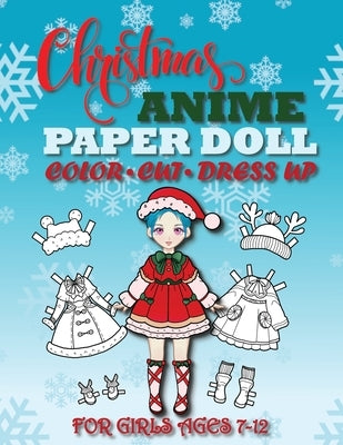 Christmas Anime Paper Doll for Girls Ages 7-12; Cut, Color, Dress up and Play. Coloring book for kids by Albeni, Mila
