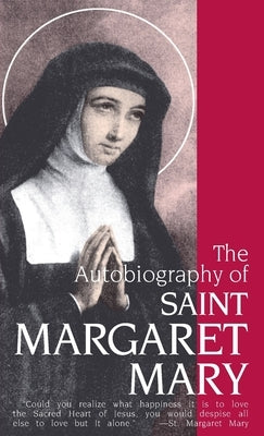 The Autobiography of St. Margaret Mary Alacoque by Alacoque, Margaret Mary