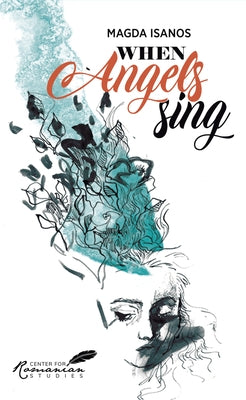 When Angels Sing: Poems and Prose of Magda Isanos by Brackob, A. K.