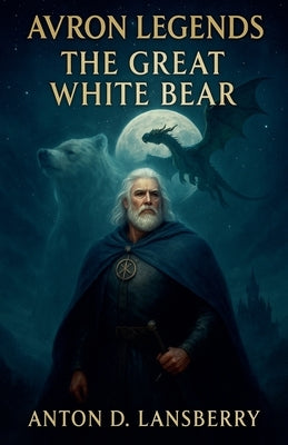 The Great White Bear by Lansberry, Anton D.