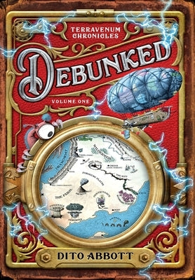 Debunked: Volume One of the Terravenum Chronicles by Abbott, Dito