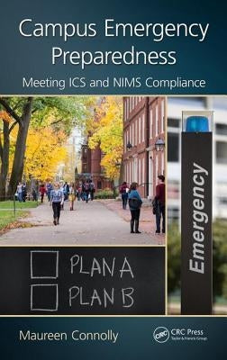 Campus Emergency Preparedness: Meeting ICS and Nims Compliance by Connolly, Maureen