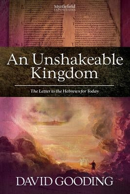 An Unshakeable Kingdom by Gooding, David