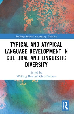 Typical and Atypical Language Development in Cultural and Linguistic Diversity by Han, Weifeng
