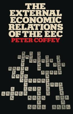 The External Economic Relations of the EEC by Coffey, Peter