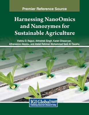 Harnessing NanoOmics and Nanozymes for Sustainable Agriculture by Rajput, Vishnu D.