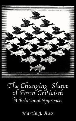The Changing Shape of Form Criticism: A Relational Approach by Buss, Martin J.