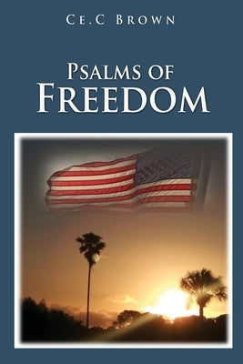 Psalms of Freedom by Brown, Ce C.