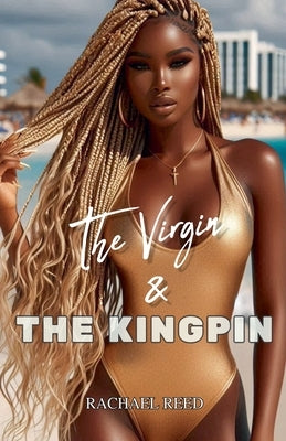 The Virgin and The Kingpin by Reed, Rachael