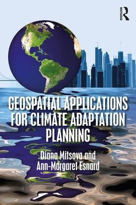 Geospatial Applications for Climate Adaptation Planning by Mitsova, Diana