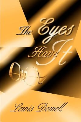 The Eyes Have It by Dowell, Lewis