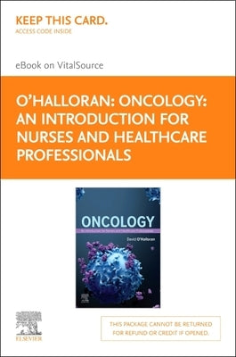 Oncology: An Introduction for Nurses and Health Care Professionals- Elsevier E-Book on Vitalsource (Retail Access Card): Oncology: An Introduction for by O'Halloran, David