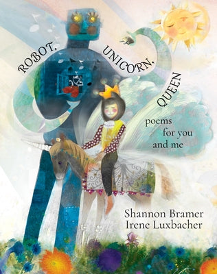 Robot, Unicorn, Queen by Bramer, Shannon