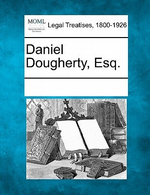 Daniel Dougherty, Esq. by Multiple Contributors