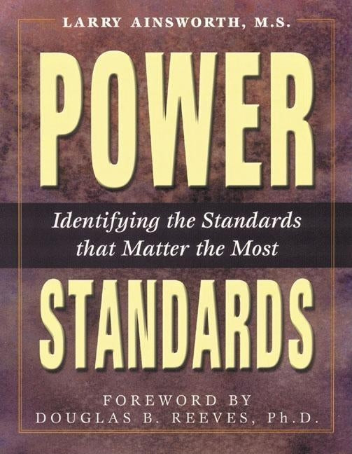 Power Standards: Identifying the Standards That Matter the Most by Ainsworth, Larry