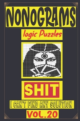 Nonogram logic Puzzle Shit I can't Find Any solution: Japanese Crossword Picture logic Puzzles giddlers logic puzzles by Logic Puzzles, N-L-P