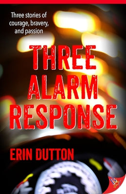 Three Alarm Response by Dutton, Erin