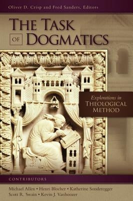 The Task of Dogmatics: Explorations in Theological Method by Crisp, Oliver D.