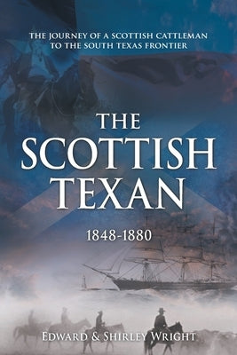 The Scottish Texan by Wright, Edward &. Shirley