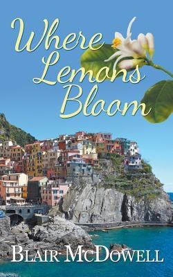 Where Lemons Bloom by McDowell, Blair