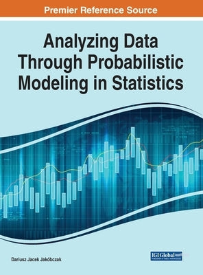 Analyzing Data Through Probabilistic Modeling in Statistics by Jakóbczak, Dariusz Jacek