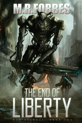 The End of Liberty (War Eternal, Book Two) by Forbes, M. R.