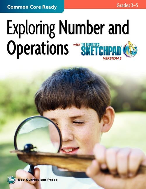 The Geometer's Sketchpad, Grades 3-5, Exploring Number and Operations by McGraw Hill