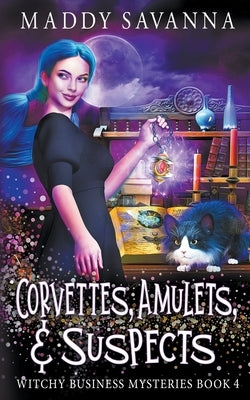 Corvettes, Amulets, & Suspects by Savanna, Maddy