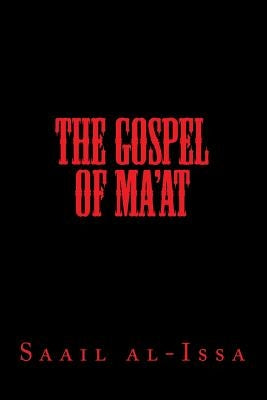 The Gospel of Ma'at by Mmeri-Ma'at, Saail Al