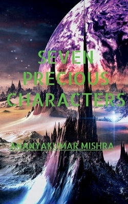 Seven Precious Characters by Mishra, Ananyakumar