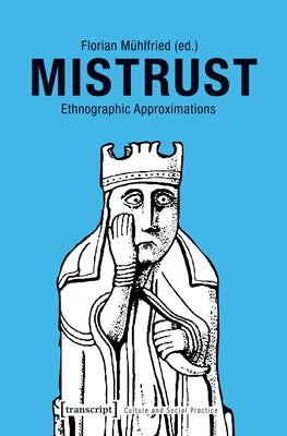 Mistrust: Ethnographic Approximations by Mühlfried, Florian