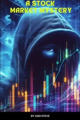 A Stock Market Mystery by Steve, Josh