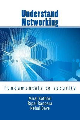 Understand Networking: Fundamentals to security by Ranpara Rdr, Ripal D.