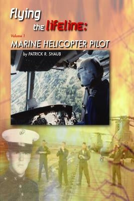 Flying the Lifeline: Marine Helicopter Pilot by Trescott, Max