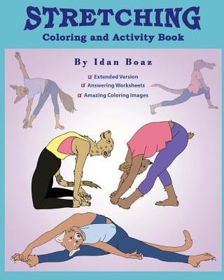 Stretching: Coloring & Activity Book (Extended): Stretching is one of Idan's interests. He has authored various of Books which giv by Boaz, Idan