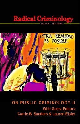 Radical Criminology 5: On Public Criminology II by Shantz, Jeff