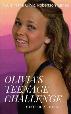 Olivia's Teenage Challenge by Horne, Geoffrey