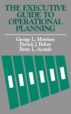 The Executive Guide to Operational Planning by Morrisey, George L.