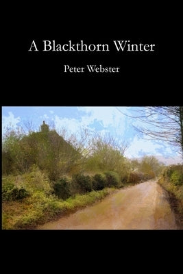 A Blackthorn Winter by Webster, Peter