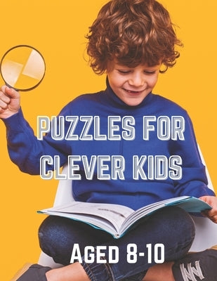 Puzzles for Clever Kids Aged 8-10: Large print puzzles and games by Brook, Tenzin