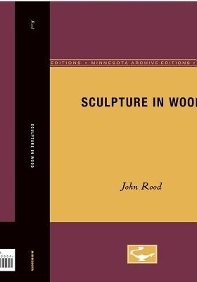 Sculpture in Wood by Rood, John