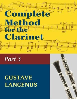 Complete Method for the Clarinet in Three Parts, Part III: (#01404) (Virtuoso Studies and Duos) by Langenus, Gustave