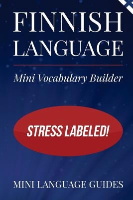 Finnish Language Mini Vocabulary Builder: Stress Labeled! by Language Guides, Mini